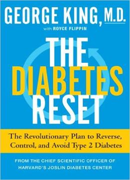 The Diabetes Reset: Avoid It. Control It. Even Reverse It. A Doctor’S Scientific Program