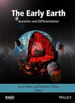 The Early Earth: Accretion And Differentiation