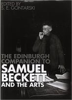The Edinburgh Companion To Samuel Beckett And The Arts