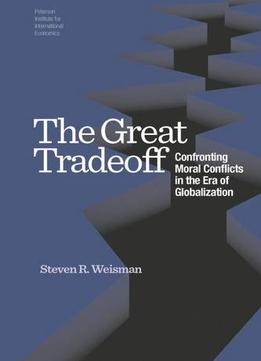 The Great Tradeoff: Confronting Moral Conflicts In The Era Of Globalization