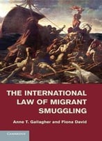 The International Law Of Migrant Smuggling