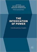 The Intoxication Of Power: Interdisciplinary Insights