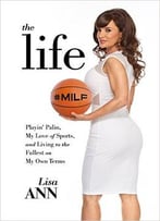 The Life: Playin’ Palin, My Love Of Sports, And Living To The Fullest On My Own Terms