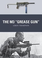 The M3 Grease Gun (Osprey Weapon 46)