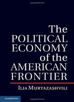 The Political Economy Of The American Frontier