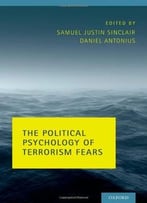 The Political Psychology Of Terrorism Fears