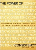 The Power Of Consistency: Prosperity Mindset Training For Sales And Business Professionals