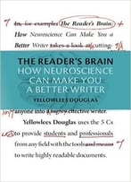 The Reader’S Brain: How Neuroscience Can Make You A Better Writer