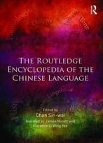 The Routledge Encyclopedia Of The Chinese Language