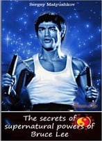 The Secrets Of Supernatural Powers Of Bruce Lee (Version 2.1)