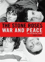 The Stone Roses: War And Peace