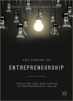 The Theory Of Entrepreneurship: Creating And Sustaining Entrepreneurial Value