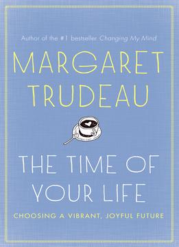 The Time Of Your Life: Choosing A Vibrant, Joyful Future