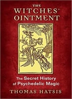 The Witches’ Ointment: The Secret History Of Psychedelic Magic