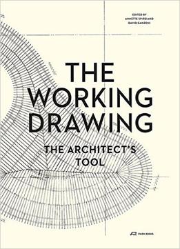 The Working Drawing: The Architect’S Tool