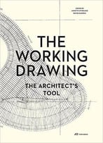 The Working Drawing: The Architect’S Tool