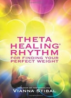Theta Healing Rhythm: For Finding Your Perfect Weight