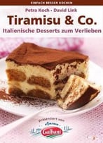 Tiramisu & Co. Italienische Desserts Zum Verlieben (Einfach Besser Kochen)