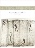 Transforming Citizenships – Transgender Articulations Of The Law