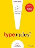 Type Rules: The Designer’S Guide To Professional Typography, 4 Edition