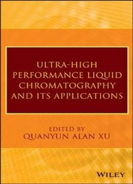 Ultra-High Performance Liquid Chromatography And Its Applications