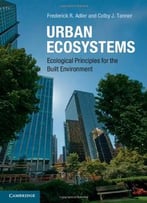 Urban Ecosystems: Ecological Principles For The Built Environment