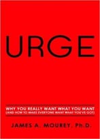 Urge: Why You Really Want What You Want