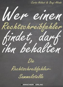 Wer Einen Rechtschreibfehler Findet, Darf Ihn Behalten