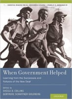 When Government Helped: Learning From The Successes And Failures Of The New Deal