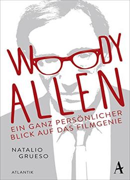 Woody Allen: Ein Ganz Persönlicher Blick Auf Das Filmgenie