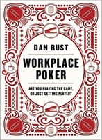 Workplace Poker: Are You Playing The Game, Or Just Getting Played?