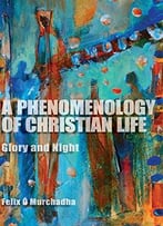 A Phenomenology Of Christian Life: Glory And Night