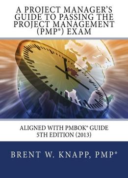 A Project Manager’S Guide To Passing The Project Management (Pmp) Exam