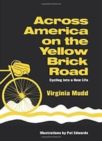 Across America On The Yellow Brick Road, Cycling Into A New Life