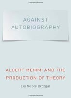Against Autobiography: Albert Memmi And The Production Of Theory