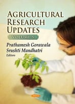 Agricultural Research Updates, Volume 5