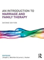 An Introduction To Marriage And Family Therapy, 2nd Edition