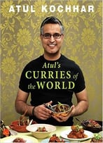 Atul’S Curries Of The World