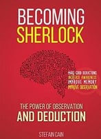 Becoming Sherlock: The Power Of Observation And Deduction