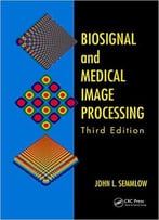 Biosignal And Medical Image Processing, Third Edition