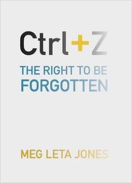 Ctrl + Z: The Right To Be Forgotten