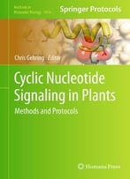 Cyclic Nucleotide Signaling In Plants: Methods And Protocols (Methods In Molecular Biology)