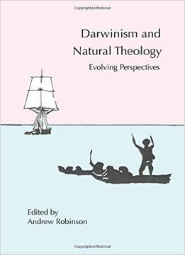 Darwinism And Natural Theology: Evolving Perspectives