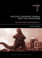Deleuze, Japanese Cinema, And The Atom Bomb: The Spectre Of Impossibility
