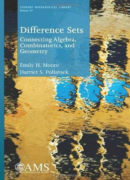 Difference Sets: Connecting Algebra, Combinatorics, And Geometry