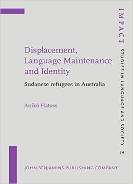 Displacement, Language Maintenance And Identity: Sudanese Refugees In Australia