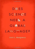 Does Science Need A Global Language?: English And The Future Of Research