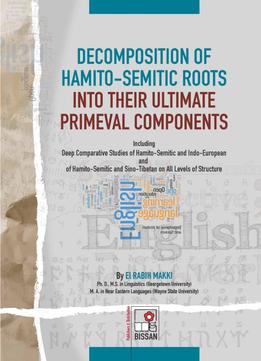 El Rabih Makki, Decomposition Of Hamito-Semitic Roots Into Their Ultimate Primeval Components