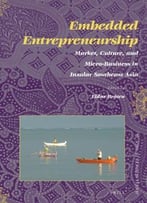 Embedded Entrepreneurship: Market, Culture, And Micro-Business In Insular Southeast Asia