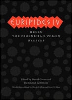 Euripides Iv: Helen, The Phoenician Women, Orestes, 3rd Edition